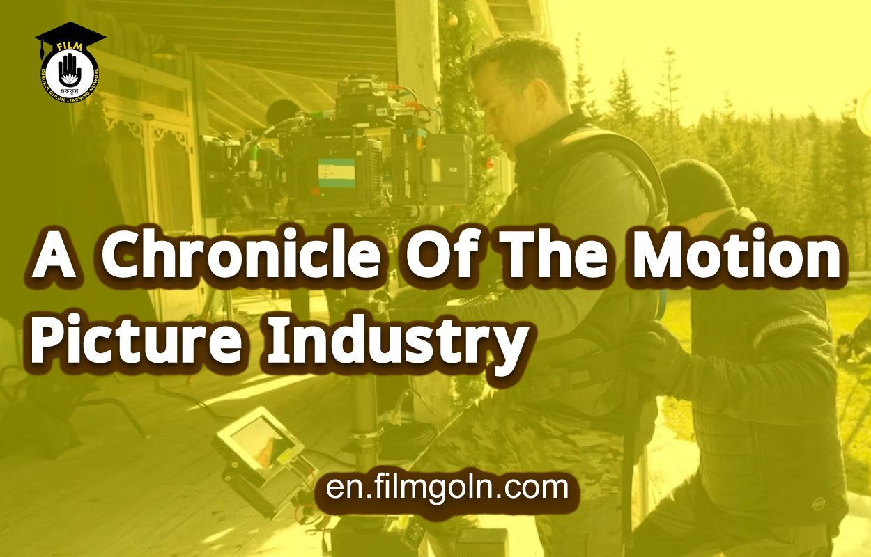 A Chronicle Of The Motion Picture Industry