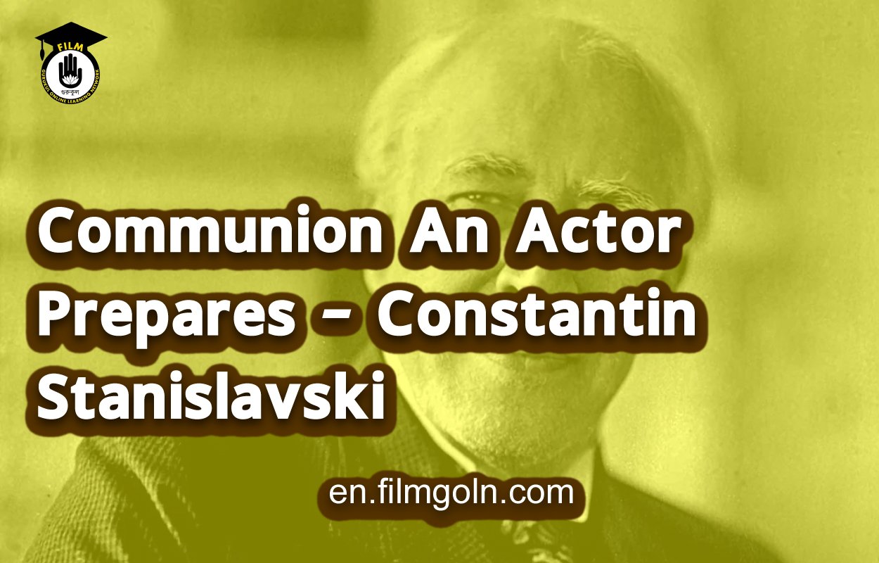 Communion An Actor Prepares – Constantin Stanislavski