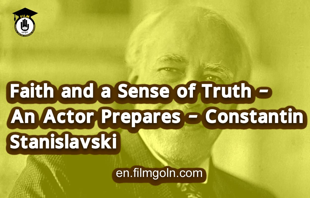 Faith and a Sense of Truth – An Actor Prepares – Constantin Stanislavski