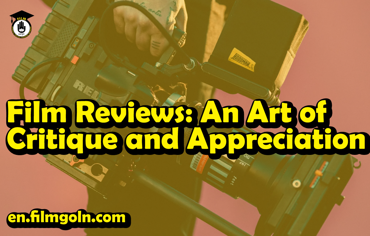 Film Reviews: An Art of Critique and Appreciation