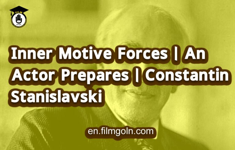 Inner Motive Forces | An Actor Prepares | Constantin Stanislavski