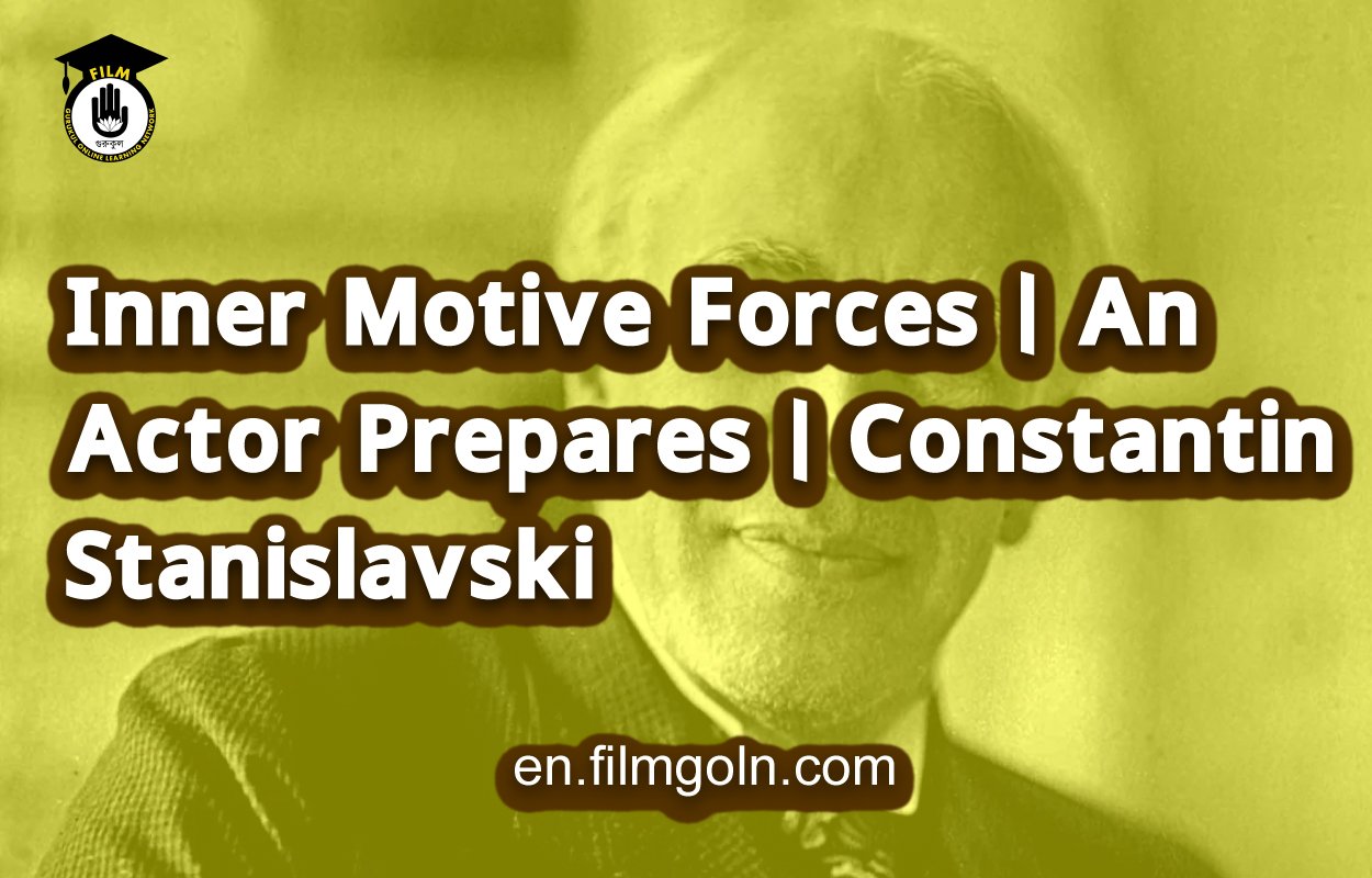 Inner Motive Forces | An Actor Prepares | Constantin Stanislavski