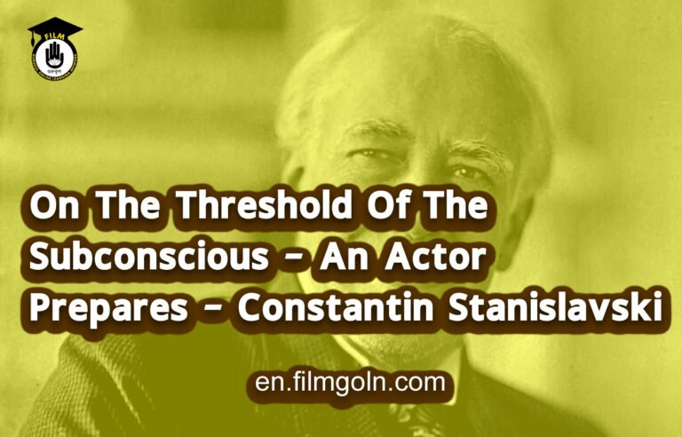 On The Threshold Of The Subconscious – An Actor Prepares – Constantin Stanislavski