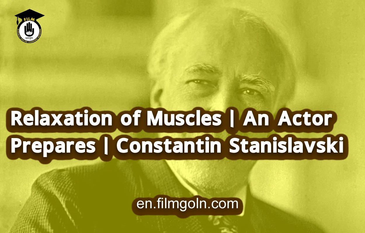 Relaxation of Muscles | An Actor Prepares | Constantin Stanislavski