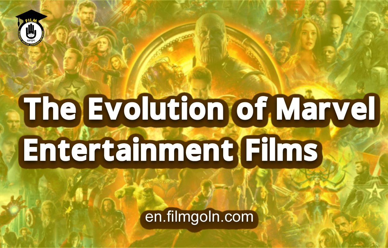The Evolution of Marvel Entertainment Films
