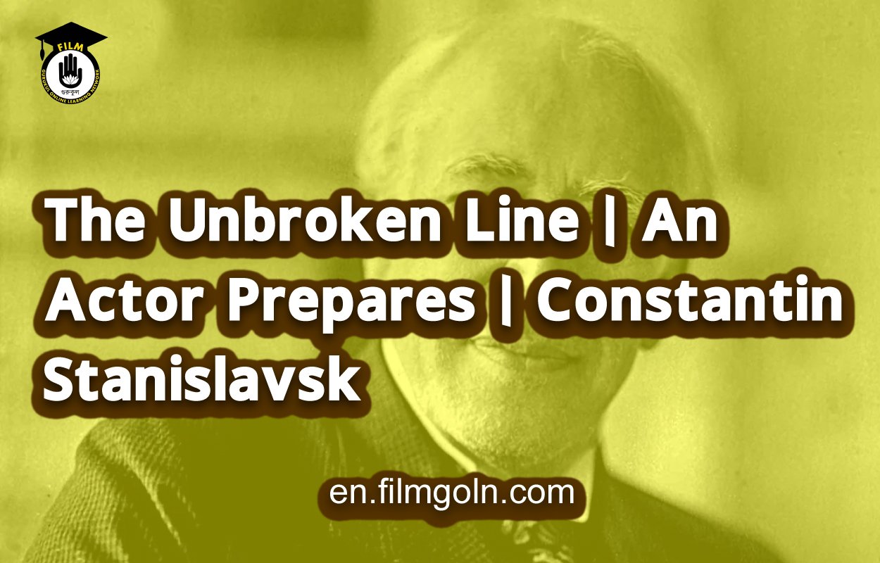 The Unbroken Line | An Actor Prepares | Constantin Stanislavski